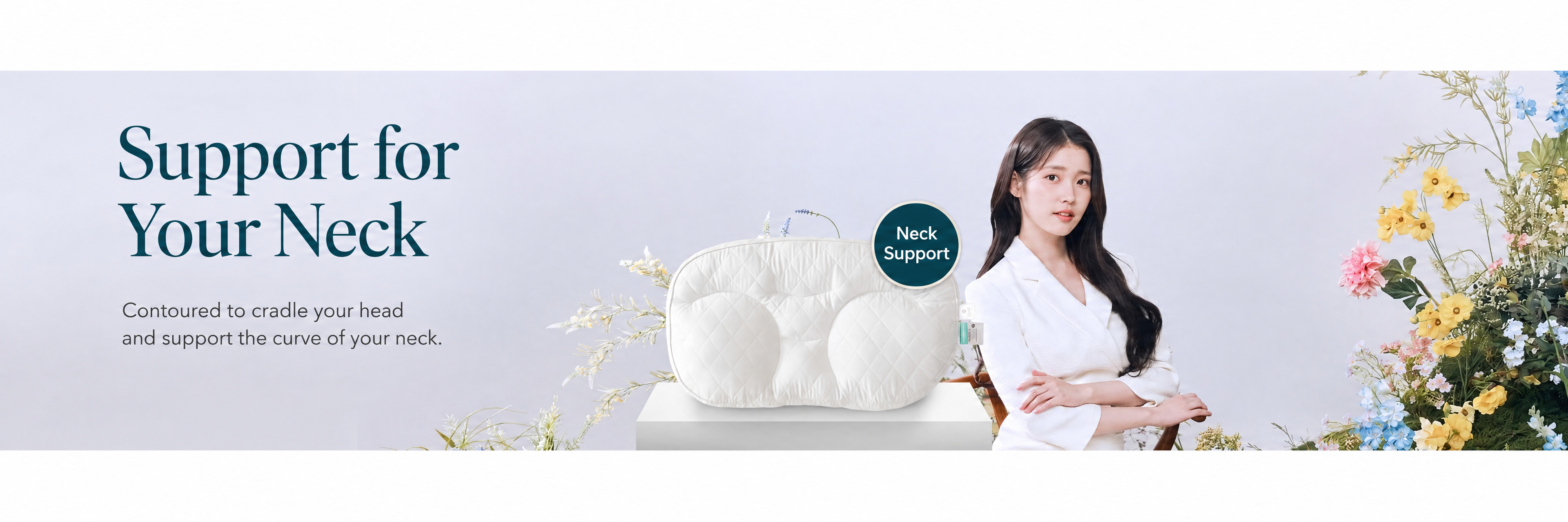 Support for Your Neck. Contoured to cradle your head and support the curve of your neck.